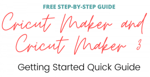 Cricut Maker Getting Started Quick Guide Optin